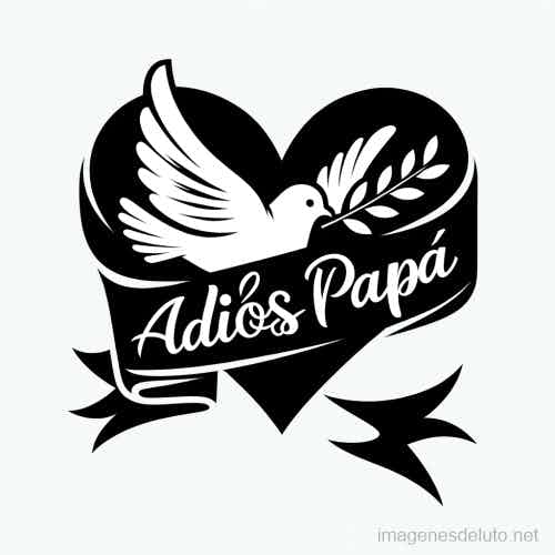 Imagen simbólica con corazón, paloma blanca, cinta con texto "Adiós Papá.